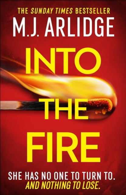 Into the Fire : The totally gripping thriller you don’t want to miss in 2026, from million-copy bestseller M. J. Arlidge (ISBN: 9781398708280)