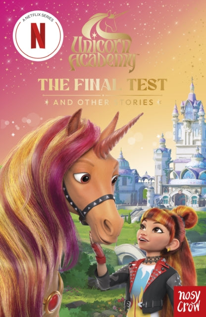 Unicorn Academy: The Final Test and other stories : with 3 short illustrated stories for fans of the Netflix show (ISBN: 9781805136064)