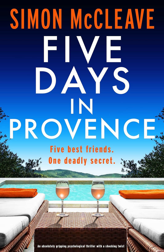 Five Days in Provence : An Absolutely Gripping Psychological Thriller with a Shocking Twist