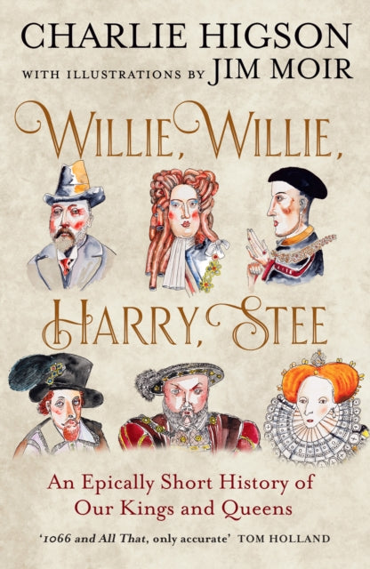 Willie, Willie, Harry, Stee : An Epically Short History of Our Kings and Queens (ISBN: 9780008741099)