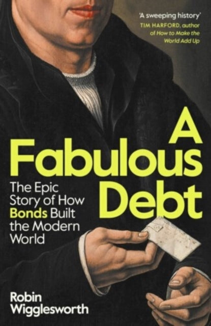 A Fabulous Debt : The Epic Story of How Bonds Built the Modern World (ISBN: 9780241705674)
