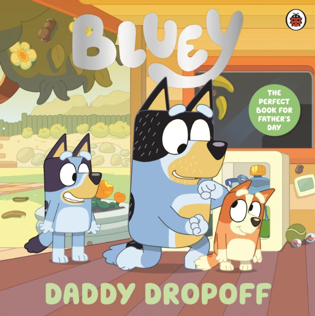 Bluey: Daddy Dropoff : A Father's Day Story (ISBN: 9780241784891)