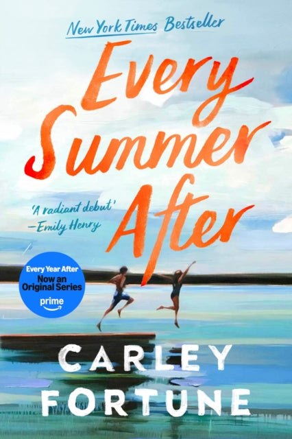 Every Summer After : the PHENOMENAL BESTSELLING ROMANCE - Now an Original Series on Amazon Prime EVERY YEAR AFTER (ISBN: 9780349433103)