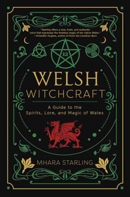 Welsh Witchcraft : A Guide to the Spirits, Lore, and Magic of Wales (ISBN: 9780738770918)