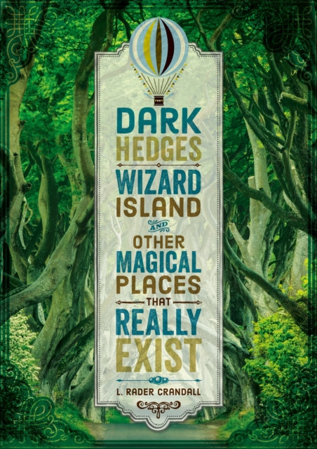 Dark Hedges, Wizard Island, and Other Magical Places That Really Exist (ISBN: 9780762467518)