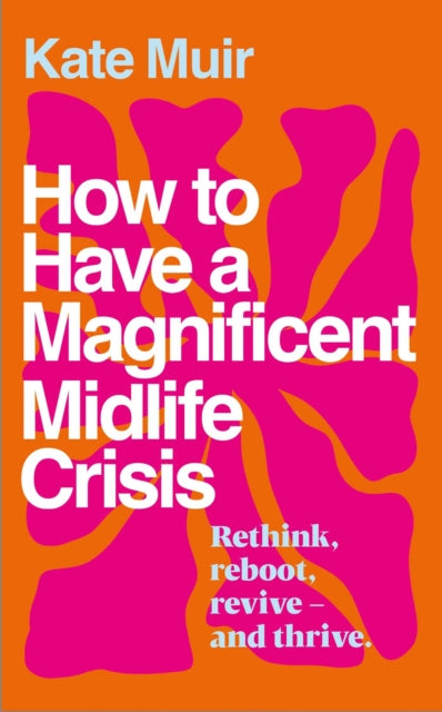 How to Have a Magnificent Midlife Crisis (ISBN: 9781398525528)