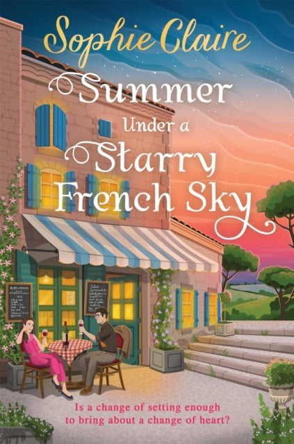 Summer Under a Starry French Sky : Get swept away this summer by this gorgeous second chance romance (ISBN: 9781399743648)