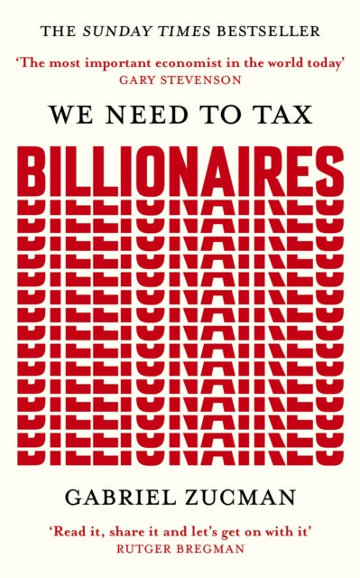 We Need to Tax Billionaires : The most important economist in the world today (ISBN: 9781399839600)