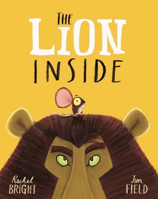 The Lion Inside : From The World of Rachel Bright & Jim Field (ISBN: 9781408331606)