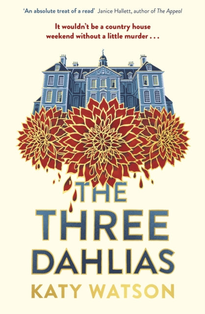 The Three Dahlias : A gripping, cosy country-house mystery full of twists (ISBN: 9781408716403)