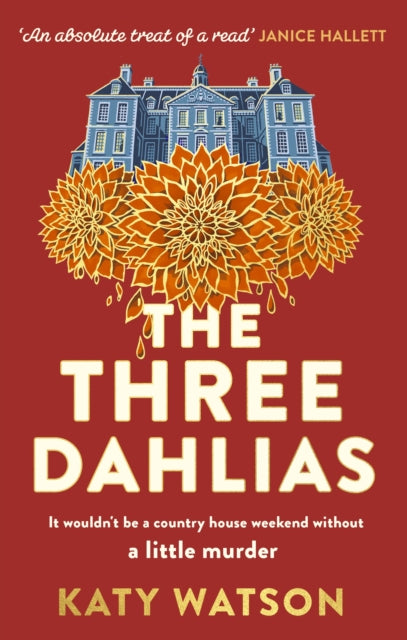 The Three Dahlias : A gripping, cosy country-house mystery full of twists (ISBN: 9781408716434)