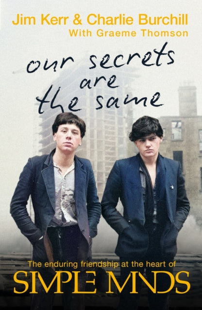 Our Secrets Are The Same : Friendship & Fame at the Heart of Simple Minds (ISBN: 9781408720905)