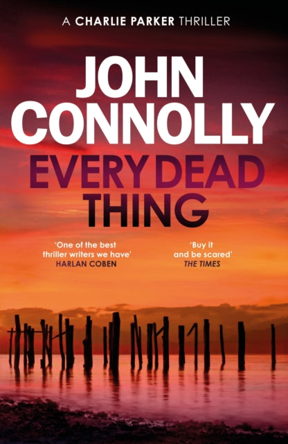 Every Dead Thing : Meet Private Investigator Charlie Parker in the first novel in the award-winning and globally bestselling series (ISBN: 9781444704686)