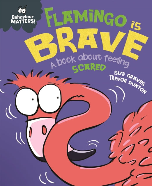 Behaviour Matters: Flamingo is Brave : A book about feeling scared (ISBN: 9781445170893)