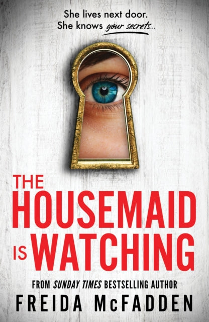The Housemaid Is Watching : An Instant Sunday Times Bestseller (ISBN: 9781464223310)