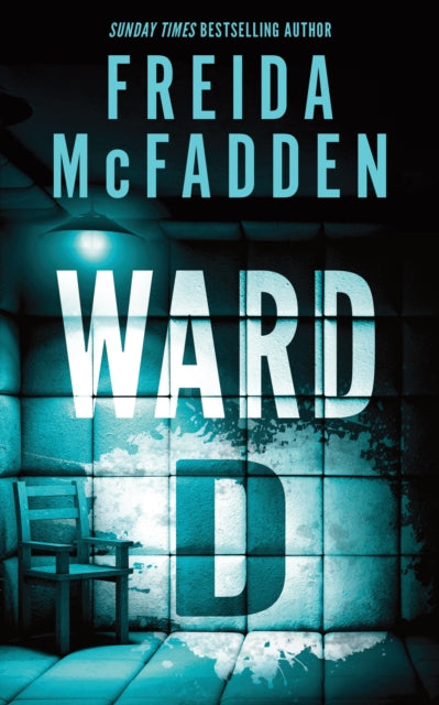 Ward D : A Taut Psychological Thriller from the Author of The Housemaid is Watching (ISBN: 9781464228575)