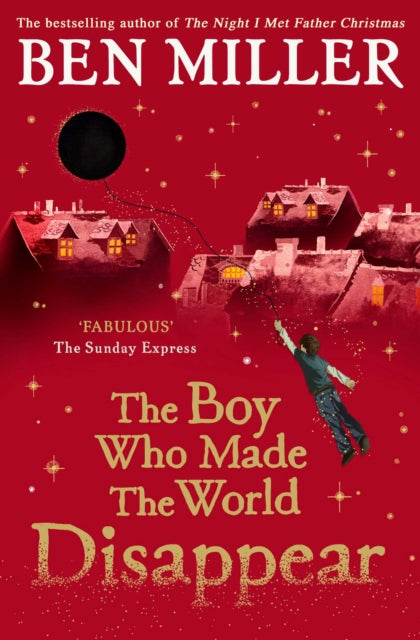 The Boy Who Made the World Disappear : an epic time-travel adventure from the author of smash hit Fairytale (ISBN: 9781471172670)
