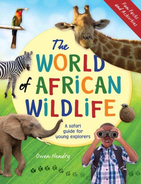 The World of African Wildlife : A Safari Guide For Young Explorers (ISBN: 9781775848059)