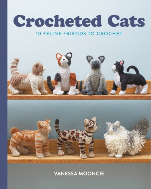 Crocheted Cats : 10 Feline Friends to Crochet (ISBN: 9781784946517)