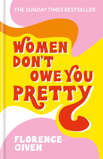 Women Don't Owe You Pretty : The record-breaking best-selling book every woman needs (ISBN: 9781788402118)
