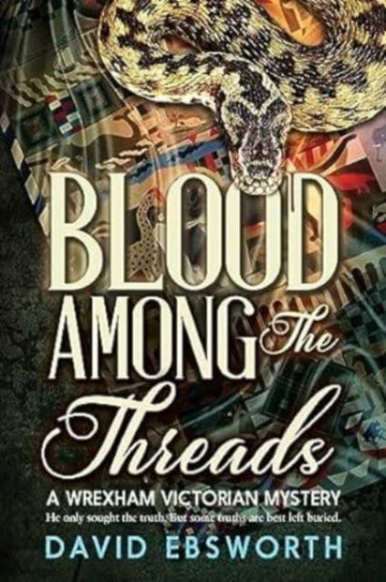 Blood Among The Threads : A Wrexham & Chester Victorian Mystery : 1 (ISBN: 9781800422612)