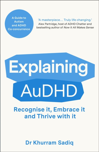 Explaining AuDHD : The expert-led guide to Autism and ADHD Co-concurrence (ISBN: 9781804369487)