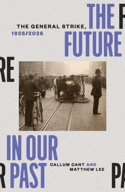 The Future in our Past : The General Strike, 1926/2026 (ISBN: 9781836742616)