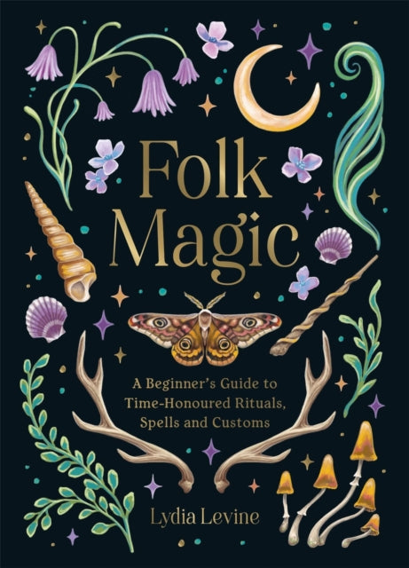 Folk Magic : A Beginner’s Guide to Time-Honoured Rituals, Spells and Customs (ISBN: 9781837997718)