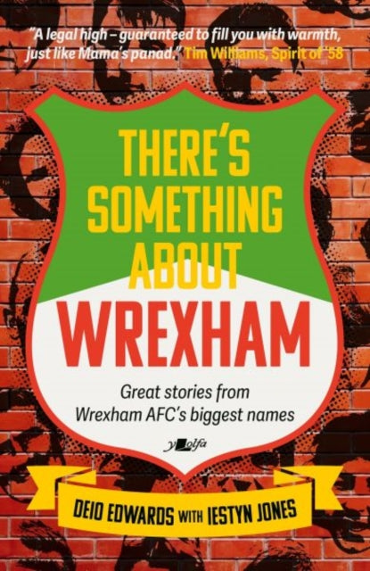 There's Something About Wrexham : Great stories from Wrexham AFC's biggest names (ISBN: 9781912631612)