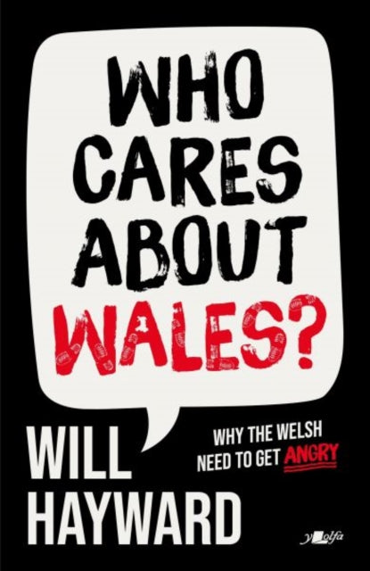 Who Cares About Wales? : Why the Welsh need to get angry (ISBN: 9781912631629)